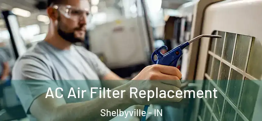  AC Air Filter Replacement Shelbyville - IN