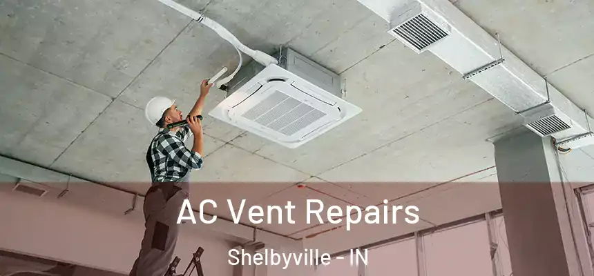  AC Vent Repairs Shelbyville - IN
