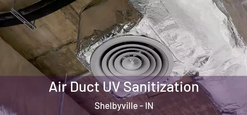  Air Duct UV Sanitization Shelbyville - IN