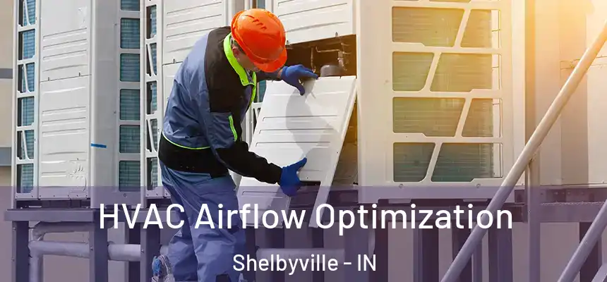  HVAC Airflow Optimization Shelbyville - IN