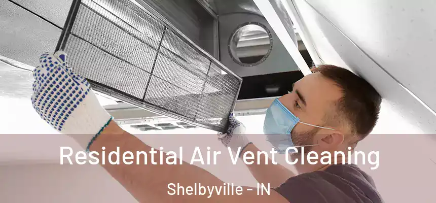  Residential Air Vent Cleaning Shelbyville - IN