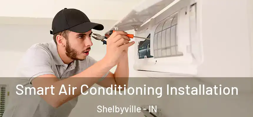  Smart Air Conditioning Installation Shelbyville - IN
