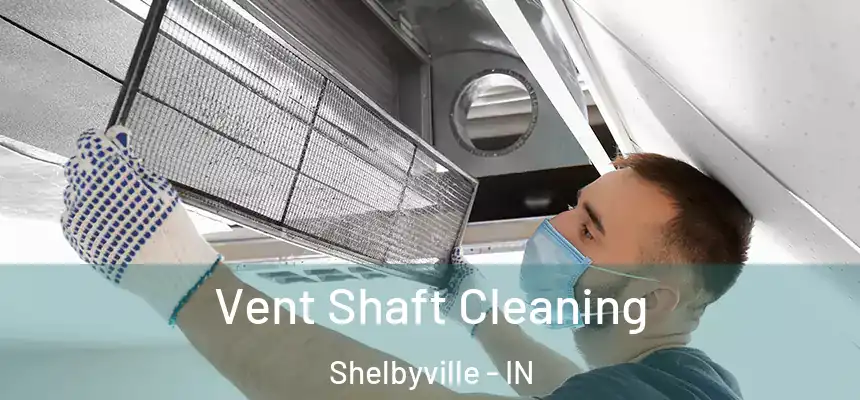  Vent Shaft Cleaning Shelbyville - IN